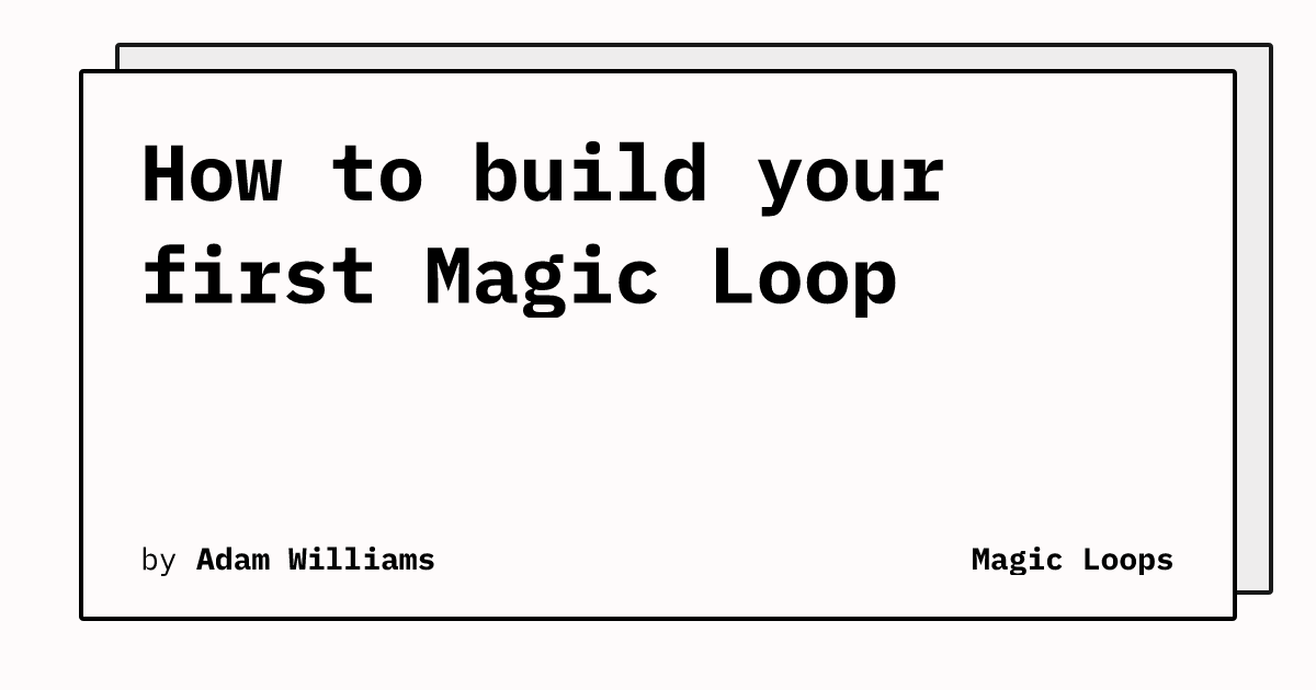 How to build your first Magic Loop